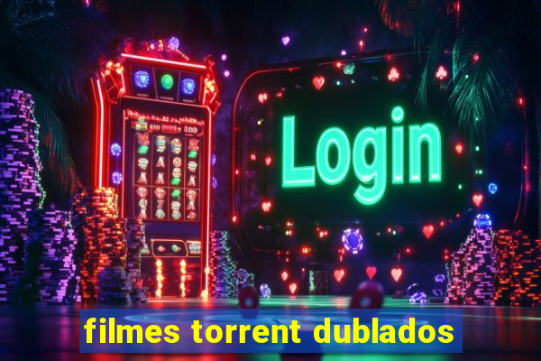 filmes torrent dublados